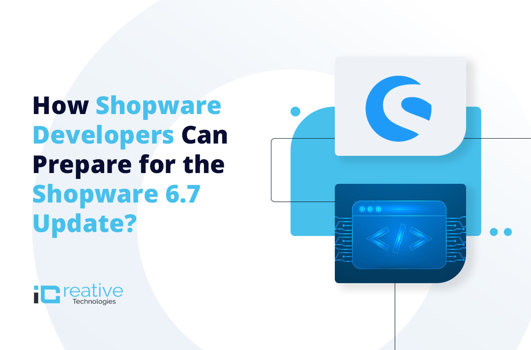 Shopware 6.7 Preparation Plan for Shopware Developers