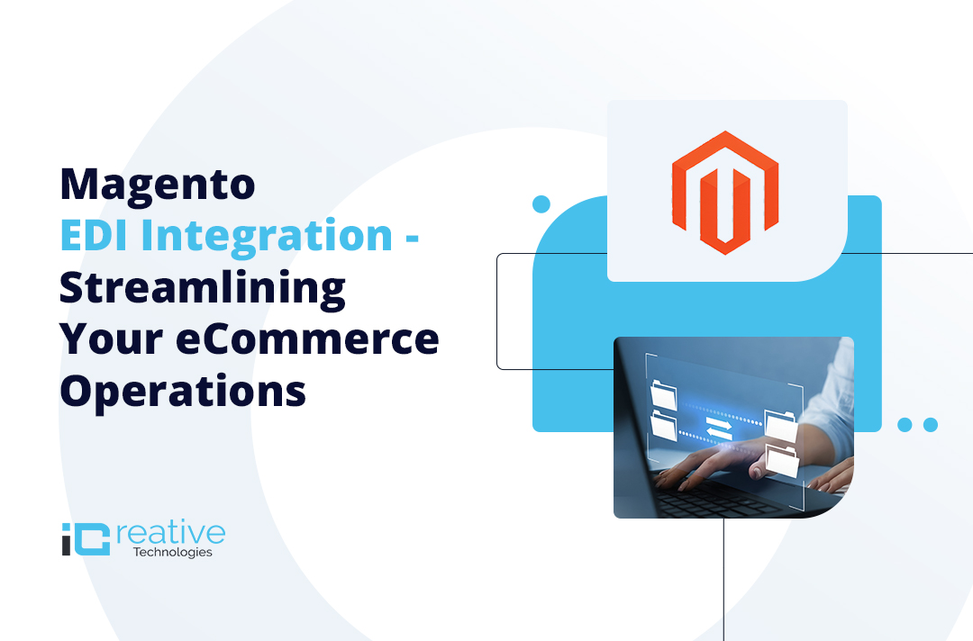 Magento EDI Integration – Streamlining Your eCommerce Operations